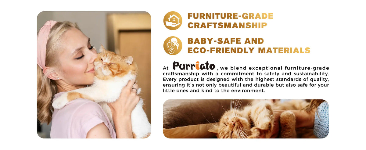 FURNITURE-GRADE
CRAFTSMANSHIP
BABY-SAFE AND
ECO-FRIENDLY MATERIALS